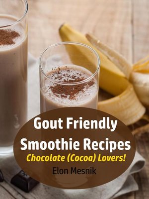 cover image of Gout Friendly Smoothie Recipes--Chocolate (Cocoa) Lovers!